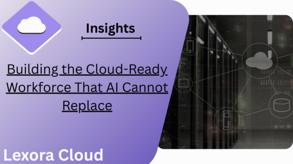 Building the Cloud-Ready Workforce That AI Cannot Replace